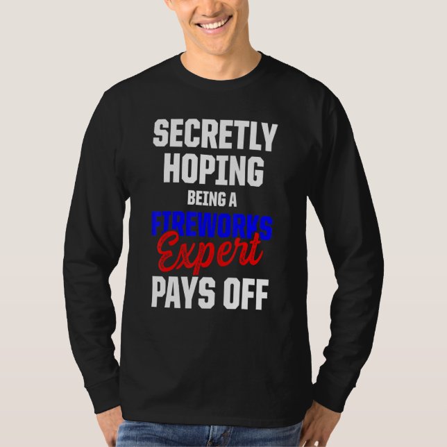 Fireworks Expert Technician July 4th 1 T-Shirt (Front)