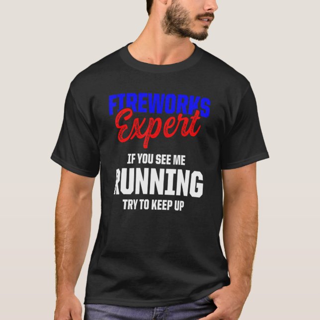 Fireworks Expert Technician July 4th 3 T-Shirt (Front)