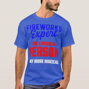 Fireworks Expert Technician July 4th      (3)  T-Shirt