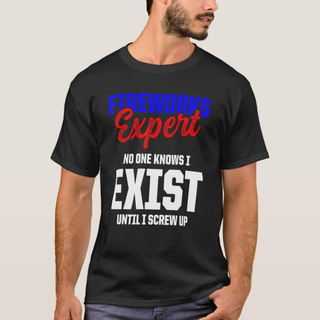 Fireworks Expert Technician July 4th 5 T-Shirt (Front)