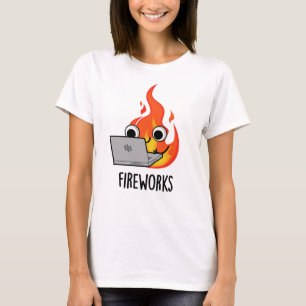 Fireworks Funny Fire Flame Pun  T-Shirt
