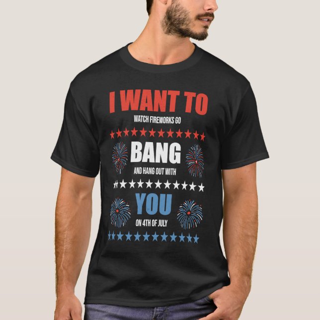 Fireworks Go Bang Funny 4th of July Patriotic Men T-Shirt (Front)