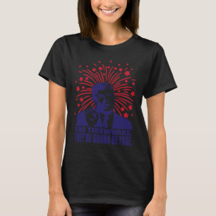 Fireworks Gonna Be Yuge Funny Trump 4th Of July T-Shirt