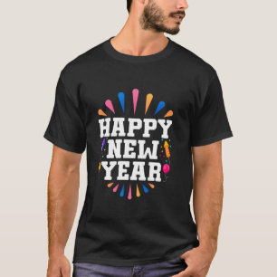 Fireworks HAPPY NEW YEAR New Year s Eve Party New  T-Shirt
