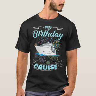 Fireworks My Birthday Cruise  for Men, Women and K T-Shirt
