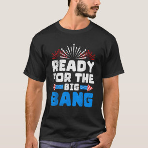 Fireworks READY FOR THE BIG BANG Funny Pyrotechnic T-Shirt