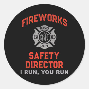 Fireworks Safety Director I Run You Just Here For Classic Round Sticker
