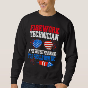 Fireworks Technician American Independence Day Jul Sweatshirt