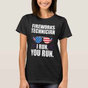 Fireworks Technician I Run You Run America Firewo T-Shirt