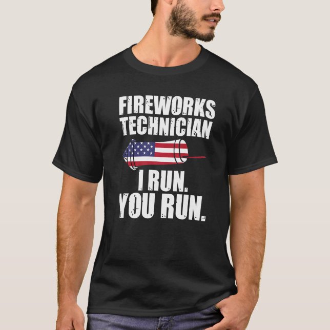 Fireworks Technician I Run You Run Firework T-Shirt (Front)