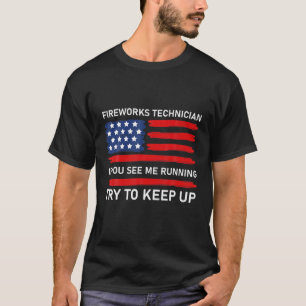 Fireworks Technician If You See Me Running Try To T-Shirt