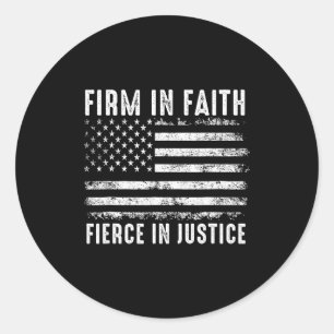 Firm In Faith Fierce In Justice  Classic Round Sticker