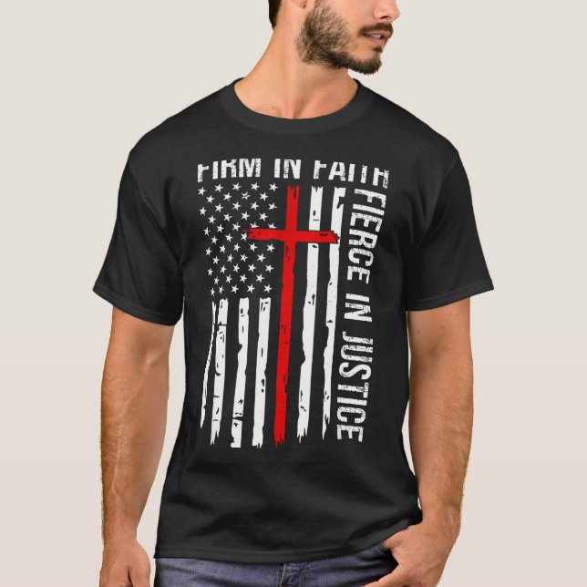 Firm In Faith Fierce In Justice Usa Flag Christian T-Shirt (Front)