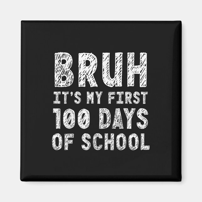 First 100 Days Of School Bruh 100th Day Of School  Magnet (Front)