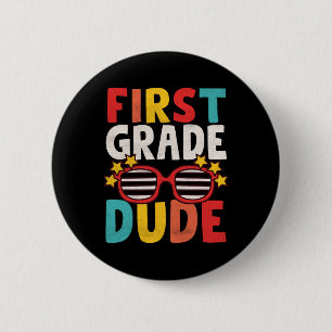 First 1st Grade Dude First Day Of School Student K 6 Cm Round Badge