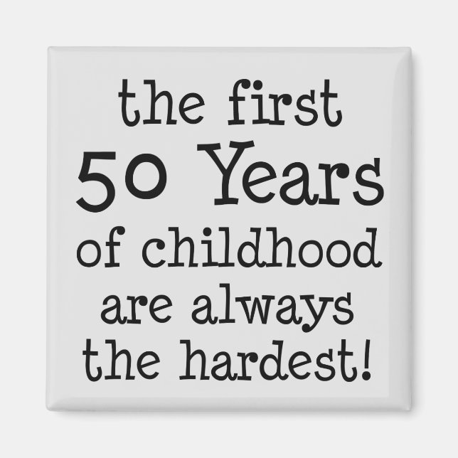 First 50 Years Of Childhood Magnet (Front)