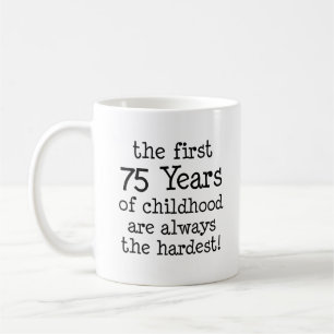 First 75 Years Of Childhood Mug