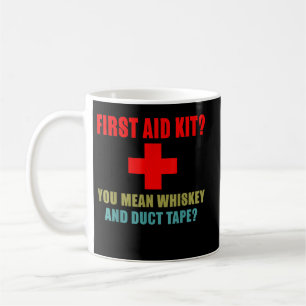First Aid Kit? Whiskey Coffee Mug