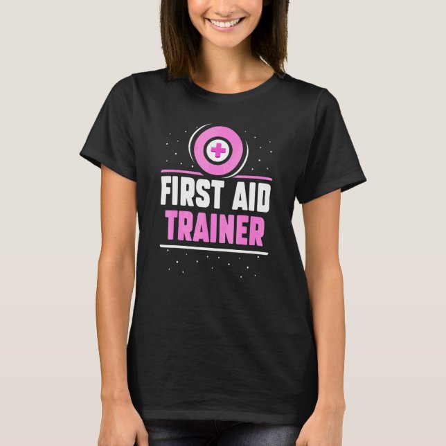 First Aid Trainer Coach Course Care Emergency T-Shirt (Front)