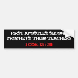 first apostles; second prophets; third teachers... bumper sticker
