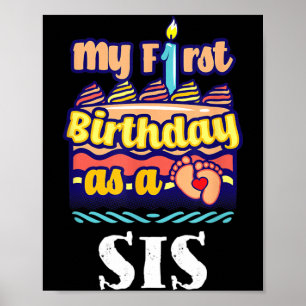 First Birthday As A Sis Sayings Sister Quotes Poster