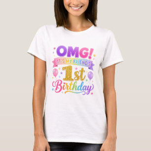 First Birthday Friend Shirt, OMG It's My Friend's T-Shirt
