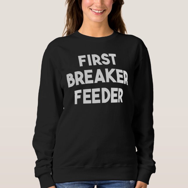 First Breaker Feeder Sweatshirt (Front)