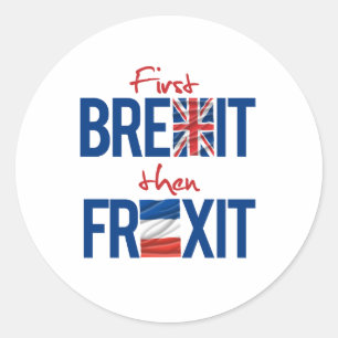 First Brexit then Frexit - -  Classic Round Sticker