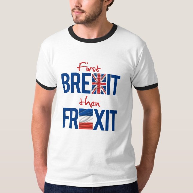 First Brexit then Frexit - - T-Shirt (Front)