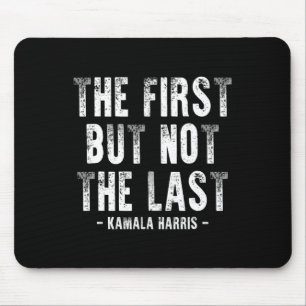 First But Not The Last Kamala Harris 1  Mouse Mat