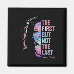 First But Not The Last Kamala Harris 2024 Vice Pre Magnet