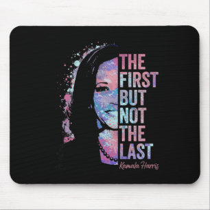 First But Not The Last Kamala Harris 2024 Vice Pre Mouse Mat