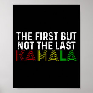 First But Not The Last Kamala Harris For President Poster