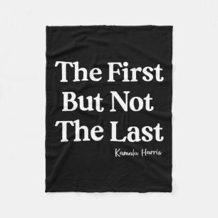 First But Not The Last Kamala Harris Strong Women Fleece Blanket