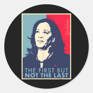 First But Not The Last Kamala Harris Vp Vice Presi Classic Round Sticker