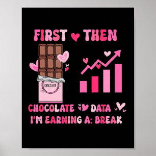First Chocolate Then Data I'm Earning A Break Vale Poster