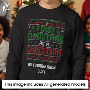 FIRST CHRISTMAS AS A CHRISTIAN Ugly Christmas Sweatshirt