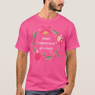 First christmas as a dad Family Christmas Tshirt