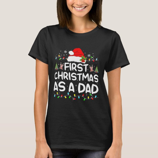 First Christmas As A Dad Funny New Dad Christmas F T-Shirt (Front)