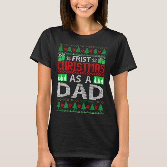 First Christmas As A Dad Santa Hat Ugly Xmas New D T-Shirt (Front)