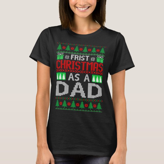 First Christmas As A Dad Santa Hat Ugly Xmas New D T-Shirt (Front)