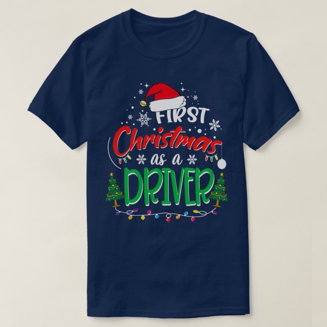 First Christmas as a Driver Funny 1st Christmas Gi T-Shirt (Design Front)
