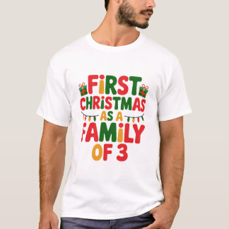 First Christmas as a Family of 3 Funny Matching T-Shirt