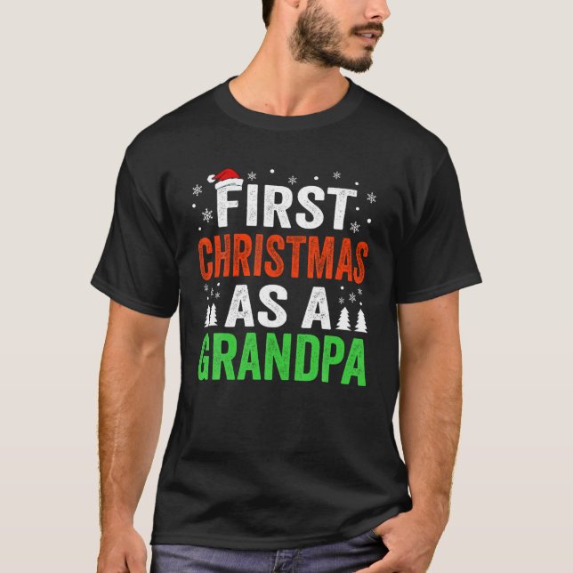 First Christmas As A Grandpa New 1St Christmas Gra T-Shirt (Front)