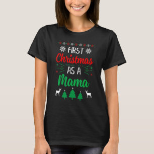 First Christmas As A Mama   Xmas First Time Mom T-Shirt