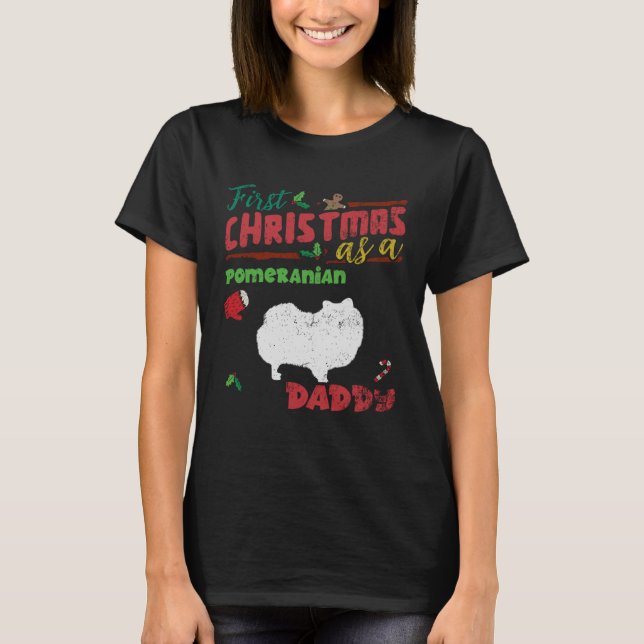 First Christmas as a Pomeranian dog daddy  Pomeran T-Shirt (Front)