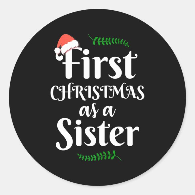 First Christmas As A Sister Funny New Sis Xmas Rev Classic Round Sticker (Front)