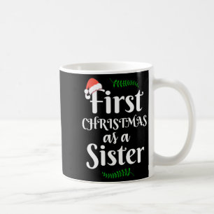 First Christmas As A Sister Funny New Sis Xmas Rev Coffee Mug