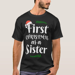 First Christmas As A Sister Funny New Sis Xmas Rev T-Shirt