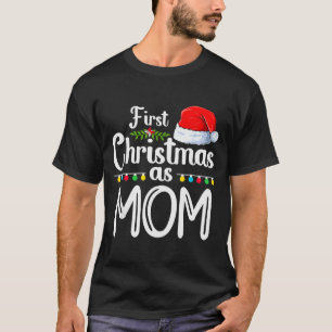 First Christmas As Mom New Mom 1st Christmas Xmas T-Shirt